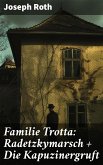 Familie Trotta: Radetzkymarsch + Die Kapuzinergruft (eBook, ePUB)