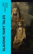 Slavonic Fairy Tales (eBook, ePUB) - Bild 1