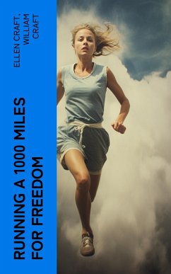 Running a 1000 Miles For Freedom (eBook, ePUB) - Craft, Ellen; Craft, William