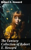 The Fantasy Collection of Robert E. Howard (eBook, ePUB)
