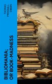 Bibliomania; or Book-Madness (eBook, ePUB)