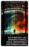Sci-Fi Box Set: 140+ Dystopian Novels, Space Adventures & Lost World Classics (eBook, ePUB)