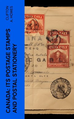 Canada: Its Postage Stamps and Postal Stationery (eBook, ePUB) - Howes, Clifton A.