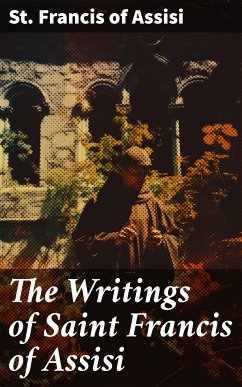 The Writings of Saint Francis of Assisi (eBook, ePUB) - Assisi, St. Francis of