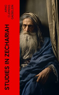 Studies in Zechariah (eBook, ePUB) - Gaebelein, Arno Clemens