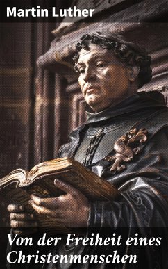 Von der Freiheit eines Christenmenschen (eBook, ePUB) - Luther, Martin