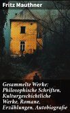 Gesammelte Werke: Philosophische Schriften, Kulturgeschichtliche Werke, Romane, Erzählungen, Autobiografie (eBook, ePUB)