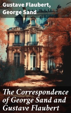 The Correspondence of George Sand and Gustave Flaubert (eBook, ePUB) - Flaubert, Gustave; Sand, George