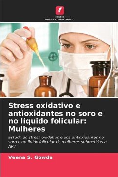 Stress oxidativo e antioxidantes no soro e no líquido folicular: Mulheres - S. Gowda, Veena