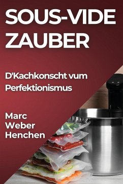 Sous-Vide Zauber - Weber-Henchen, Marc
