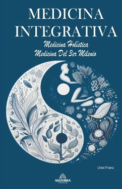 Medicina Integrativa - Medicina Holística - Medicina Del 3er Milenio - Franz, Uriel