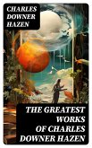 The Greatest Works of Charles Downer Hazen (eBook, ePUB)