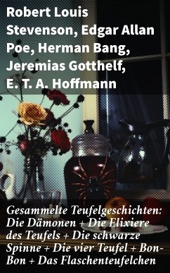 Gesammelte Teufelgeschichten: Die Dämonen + Die Elixiere des Teufels + Die schwarze Spinne + Die vier Teufel + Bon-Bon + Das Flaschenteufelchen (eBook, ePUB) - Stevenson, Robert Louis; Poe, Edgar Allan; Bang, Herman; Gotthelf, Jeremias; Hoffmann, E. T. A.; Dostojewski, Fjodor Michailowitsch