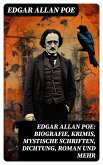 Edgar Allan Poe: Biografie, Krimis, Mystische Schriften, Dichtung, Roman und mehr (eBook, ePUB)