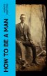 How to Be a Man (eBook, ePUB) - Bild 1