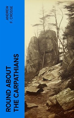 Round About the Carpathians (eBook, ePUB) - Crosse, Andrew F.