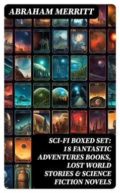 SCI-FI Boxed Set: 18 Fantastic Adventures Books, Lost World Stories & Science Fiction Novels (eBook, ePUB) - Merritt, Abraham