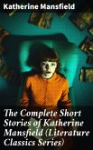 The Complete Short Stories of Katherine Mansfield (Literature Classics Series) (eBook, ePUB)