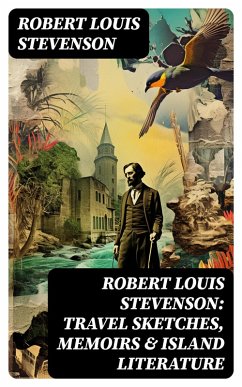 Cover Robert Louis Stevenson: Travel Sketches, Memoirs & Island Literature (eBook, ePUB)