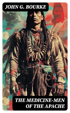 The Medicine-Men of the Apache (eBook, ePUB) - G. Bourke, John