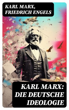 Karl Marx: Die deutsche Ideologie (eBook, ePUB) - Marx, Karl; Engels, Friedrich