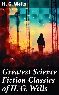 Greatest Science Fiction Classics of H. G. Wells (eBook, ePUB) - Wells, H. G.