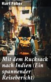 Mit dem Rucksack nach Indien (Ein spannender Reisebericht) (eBook, ePUB)