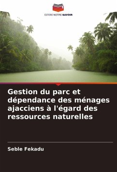 Gestion du parc et dépendance des ménages ajacciens à l'égard des ressources naturelles - Fekadu, Seble Gestion du parc et dépendance des ménages ajacciens à l'égard des ressources naturelles - Fekadu, Seble