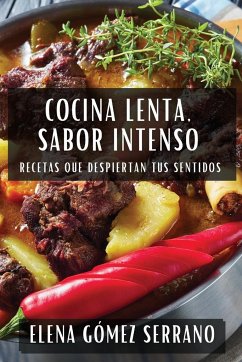 Cocina Lenta, Sabor Intenso - Gómez Serrano, Elena