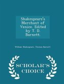 Shakespeare's Merchant of Venice. Edited by T. D. Barnett. - Scholar's Choice Edition