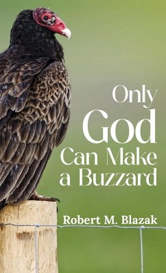 Only God Can Make A Buzzard - Blazak, Robert M.