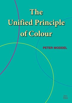 The Unified Principle of Colour - Moddel, Peter