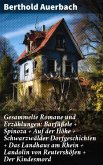 Gesammelte Romane und Erzählungen: Barfüßele + Spinoza + Auf der Höhe + Schwarzwälder Dorfgeschichten + Das Landhaus am Rhein + Landolin von Reutershöfen + Der Kindesmord (eBook, ePUB)