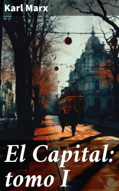 El Capital: tomo I (eBook, ePUB) Cover El Capital: tomo I (eBook, ePUB)