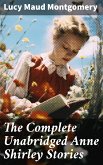 The Complete Unabridged Anne Shirley Stories (eBook, ePUB)