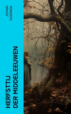 Herfsttij der Middeleeuwen (eBook, ePUB) - Huizinga, Johan