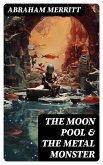 The Moon Pool & The Metal Monster (eBook, ePUB)