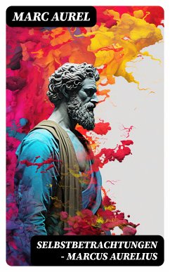 Selbstbetrachtungen - Marcus Aurelius (eBook, ePUB) - Aurel, Marc