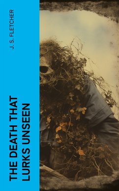 The Death That Lurks Unseen (eBook, ePUB) - Fletcher, J. S.