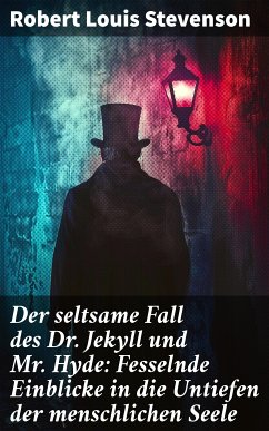 Der seltsame Fall des Dr. Jekyll und Mr. Hyde: Fesselnde Einblicke in die Untiefen der menschlichen Seele (eBook, ePUB) - Stevenson, Robert Louis