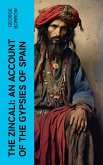 The Zincali: An Account of the Gypsies of Spain (eBook, ePUB)