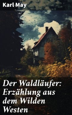 Der Waldläufer: Erzählung aus dem Wilden Westen (eBook, ePUB) - May, Karl