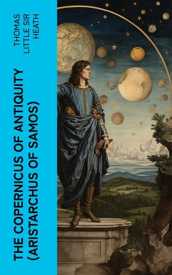 The Copernicus of Antiquity (Aristarchus of Samos) (eBook, ePUB) - Heath, Thomas Little, Sir