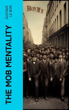 The Mob Mentality (eBook, ePUB) - Le Bon, Gustave