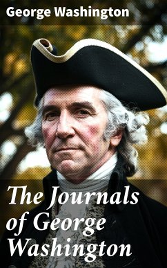 The Journals of George Washington (eBook, ePUB) - Washington, George