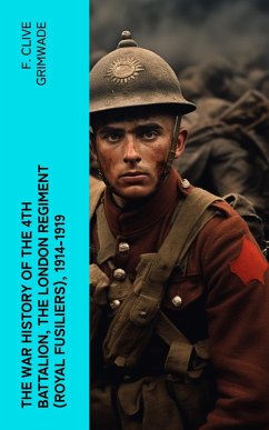 Cover The War History of the 4th Battalion, the London Regiment (Royal Fusiliers), 1914-1919 (eBook, ePUB)