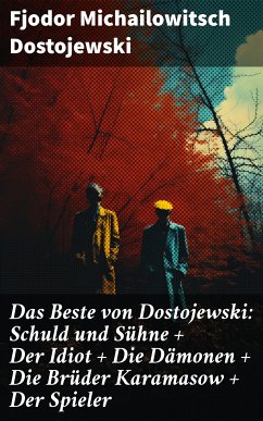 Das Beste von Dostojewski: Schuld und Sühne + Der Idiot + Die Dämonen + Die Brüder Karamasow + Der Spieler (eBook, ePUB) - Dostojewski, Fjodor Michailowitsch