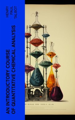 An Introductory Course of Quantitative Chemical Analysis (eBook, ePUB) - Talbot, Henry Paul