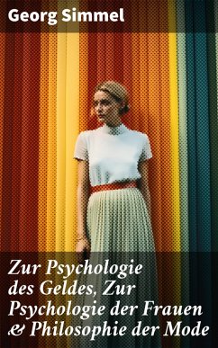Zur Psychologie des Geldes, Zur Psychologie der Frauen & Philosophie der Mode (eBook, ePUB) - Simmel, Georg