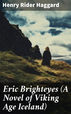 Eric Brighteyes (A Novel of Viking Age Iceland) (eBook, ePUB) - Haggard, Henry Rider